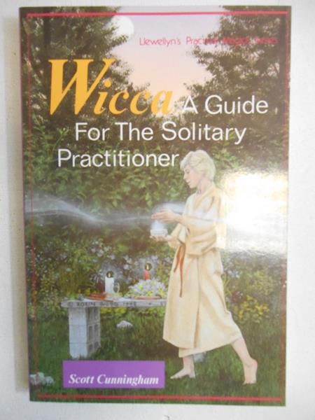 Cunningham Scott - Wicca: A Guide for the Solitary Practitioner