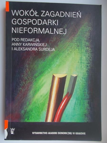 Karwińska Anna (red.) - Wokół zagadnień gospodarki nieformalnej