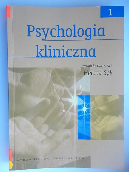 Sęk Helena (red.) - Psychologia kliniczna, Tom I