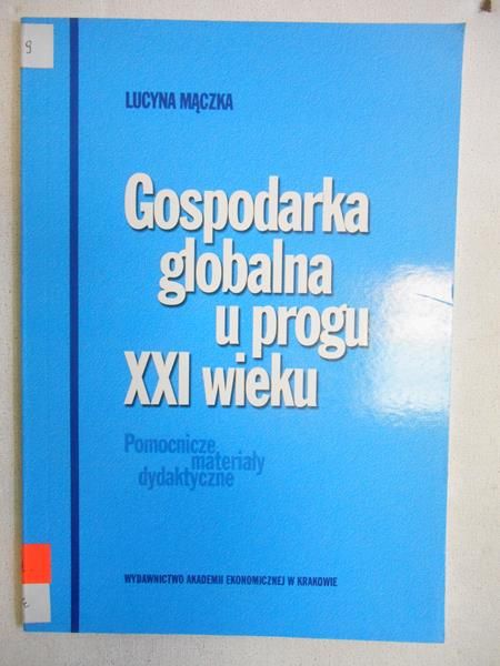 Mączka Lucyna -  Gospodarka globalna u progu XXI wieku