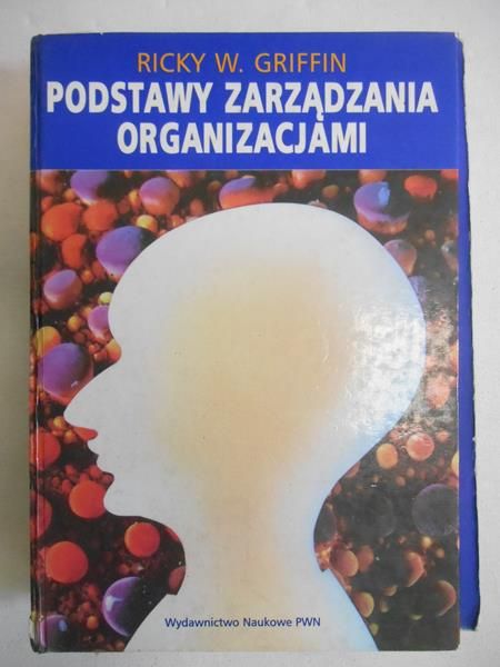 Griffin Ricky W. - Podstawy zarządzania organizacjami