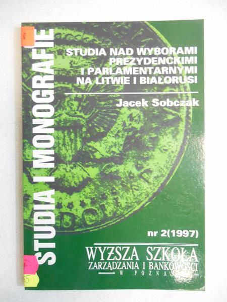 Sobczak Jacek -   Studia nad wyborami prezydenckimi i parlamentarnymi na Litwie i Białorusi
