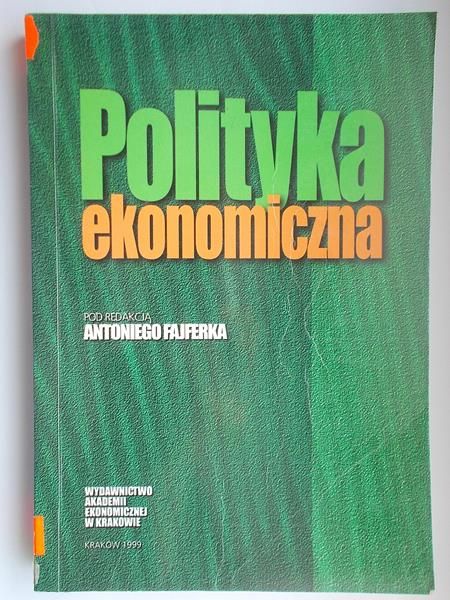 Fajferek Antoni (red.)- Polityka ekonomiczna