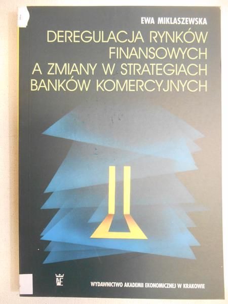 Deregulacja rynków finansowych a zmiany w strategiach banków komercyjnych