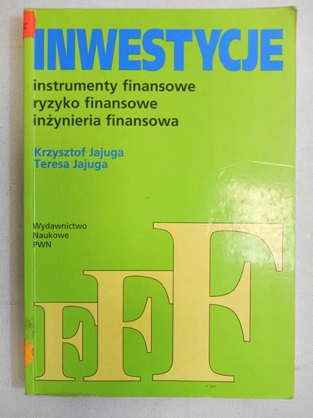 Inwestycje. Instrumenty finansowe, ryzyko finansowe, inżynieria finansowa
