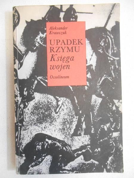 Krawczuk Aleksander - Upadek Rzymu. Księga wojen