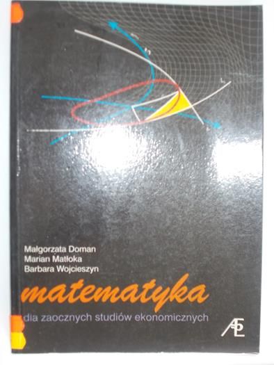 Matematyka dla studiujących nauki ekonomiczne