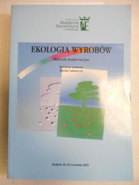 Adamczyk Wacław (red.) - Ekologia wyrobów