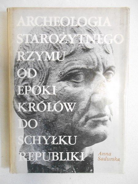 Archeologia starożytnego Rzymu od epoki królów do schyłku republiki