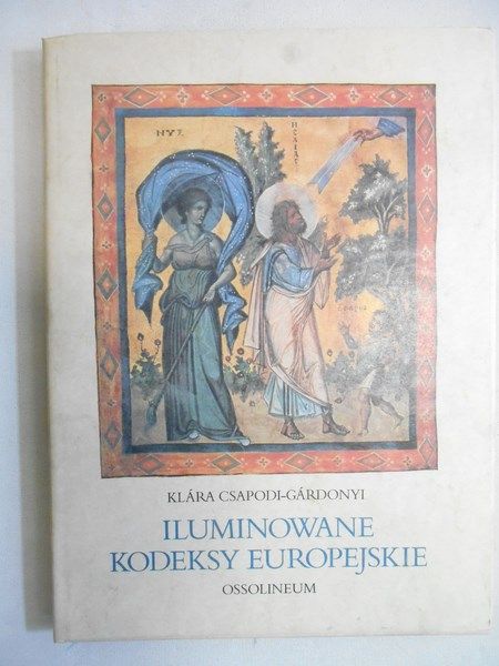 Csapodi-Gardonyi Klara - Iluminowane kodeksy europejskie