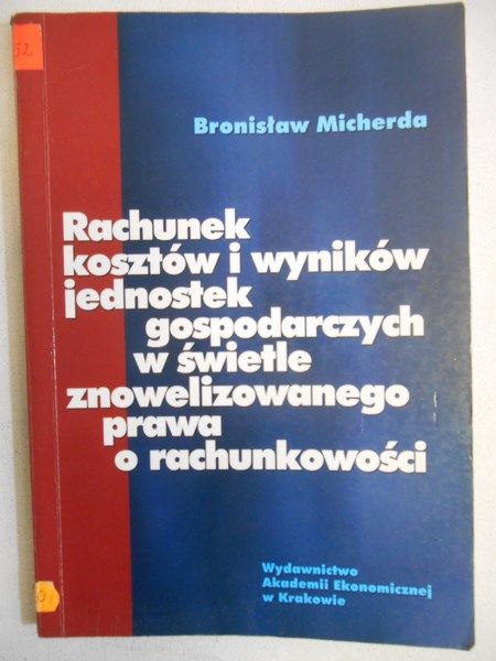 Micherda Bronisław - Rachunek kosztów i wyników jednostek gospodarczych w świetle znowelizowanego prawa o rachunkowości