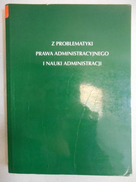 Janku Zbigniew (red.) - Z problematyki prawa administracyjnego i nauki administracji