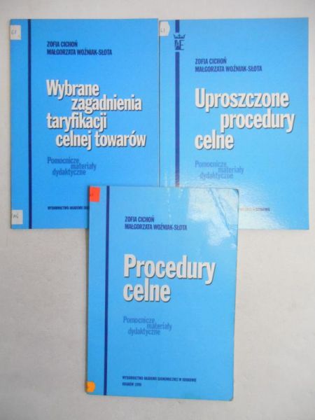 Cichoń Zofia - Uproszczone procedury celne/Procedury celne/Wybrane zagadnienia taryfikacji celnej towarów