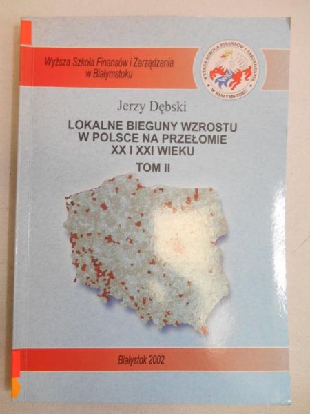 Lokalne bieguny wzrostu w Polsce na przełomie XX i XXI wieku, tom II