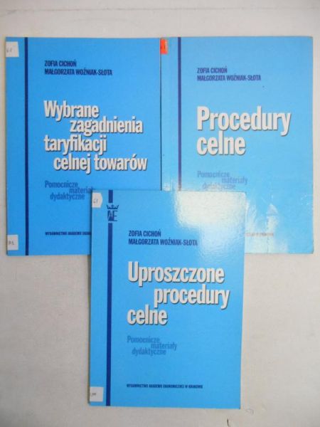 Cichoń Zofia - Uproszczone procedury celne/Procedury celne/Wybrane zagadnienia taryfikacji celnej towarów