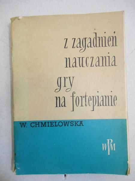 Chmielowska Wanda - Z zagadnień nauczania gry na fortepianie