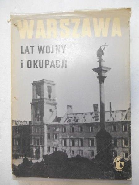 Dunin-Wąsowicz Krzysztof (red.) - Warszawa lat wojny i okupacji