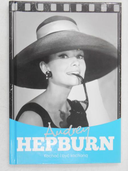 Audrey Hepburn. Kochać i być kochaną