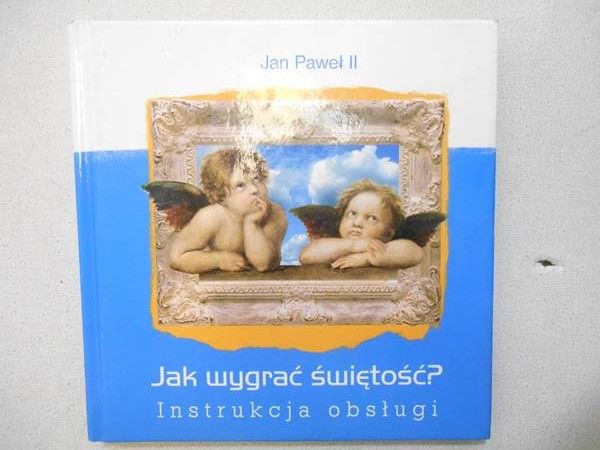 Jan Paweł II - Jak wygrać świętość? Instrukcja obsługi