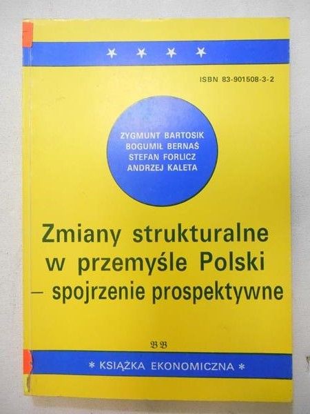 Bartosik Zygmunt - Zmiany strukturalne w przemyśle Polski-spojrzenie prospektywne