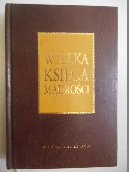 Illg Jacek (opr.) - Wielka księga mądrości. Aforyzmy i przysłowia