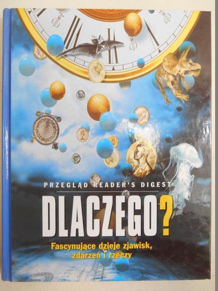 Dlaczego? Fascynujące dzieje zjawisk, zdarzeń i rzeczy, Reader's Digest