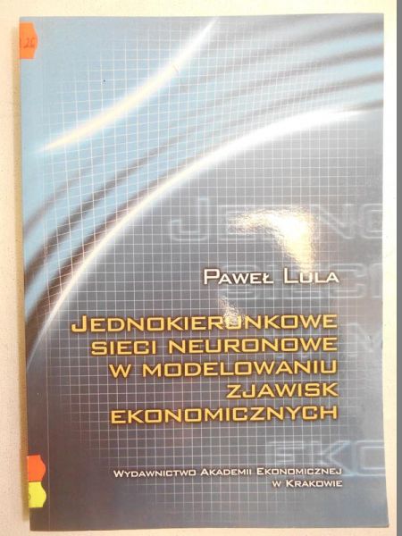 Jednokierunkowe sieci neuronowe w modelowaniu zjawisk ekonomicznych