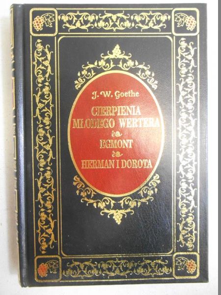 Goethe J. W. - Cierpienia Młodego Wertera, Egmont, Herman i Dorota