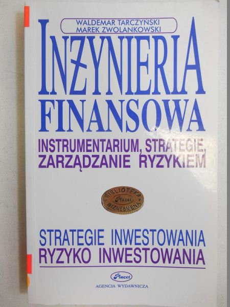 Inżynieria Finansowa. Instrumenty, strategi, zarządzanie ryzykiem