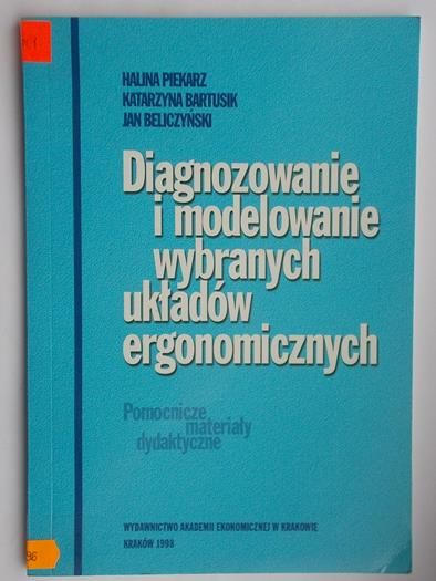 Piekarz Halina - Diagnozowanie i modelowanie wybranych układów ergonomicznych