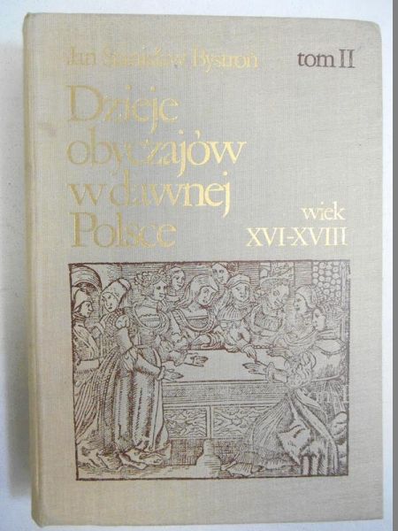 Bystron Jan Stanisław - Dzieje obyczajów w dawnej Polsce, T. II