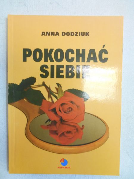 Dodziuk Anna - Pokochać siebie