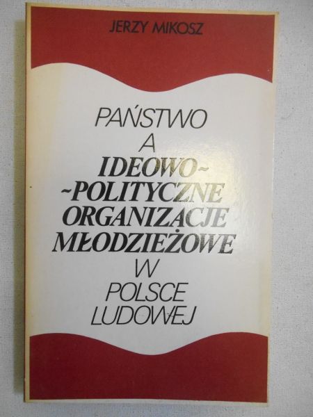 Państwo a ideowo-polityczne organizacje młodzieżowe w Polsce ludowej