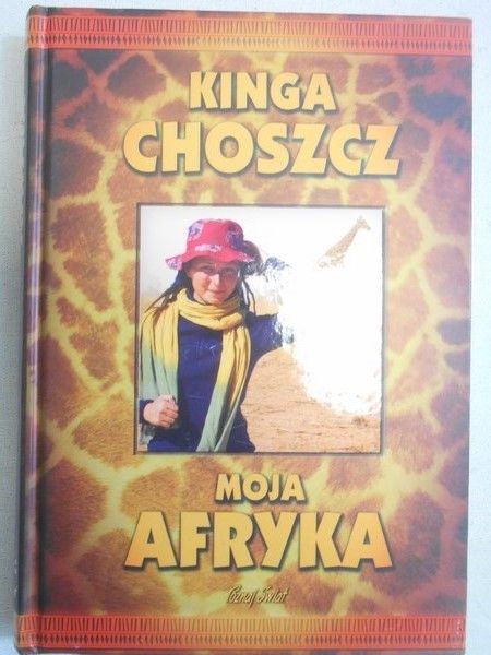 Choszcz Kinga - Moja Afryka