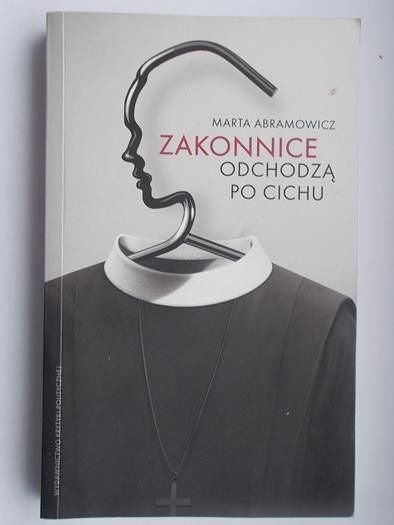 Abramowicz Marta - Zakonnice odchodzą po cichu