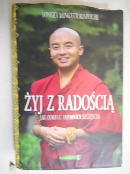 Żyj z radością. Jak odkryć tajemnicę szczęścia