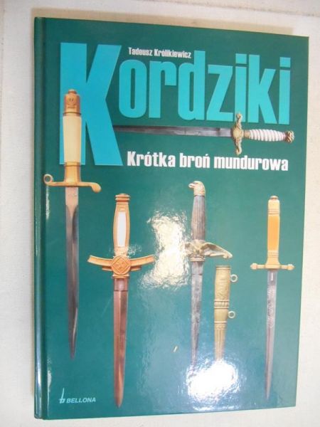 Królikiewicz Tadeusz - Kordziki.Krótka broń mundurowa