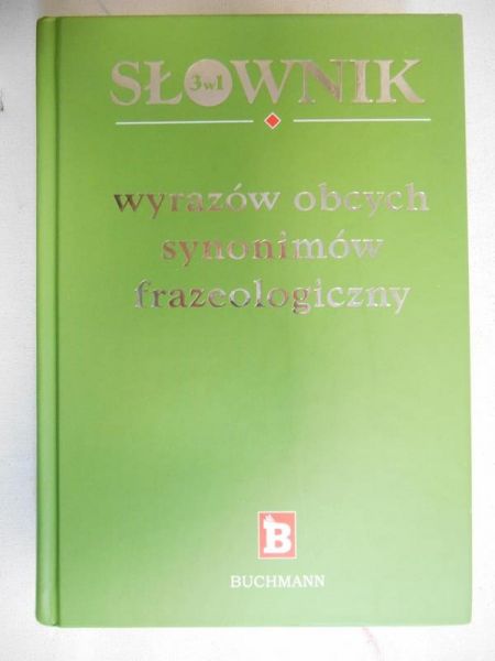 Słownik wyrazów obcych, synonimów, frazeologiczny