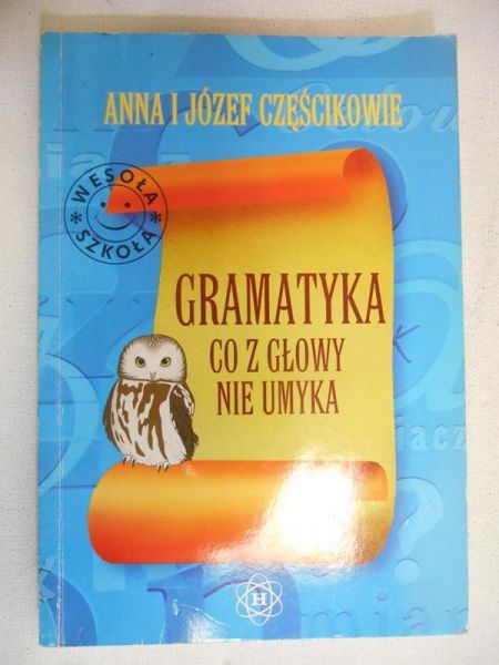 Gramatyka, co z głowy nie umyka
