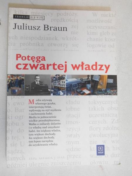 Braun Juliusz - Potęga czwartej władzy