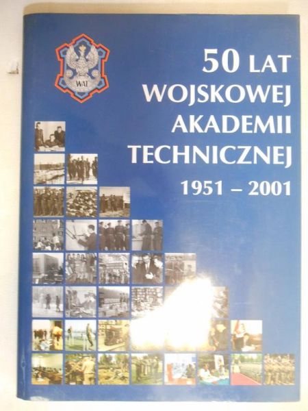50 lat Wojskowej Akademii Technicznej 1951-2001