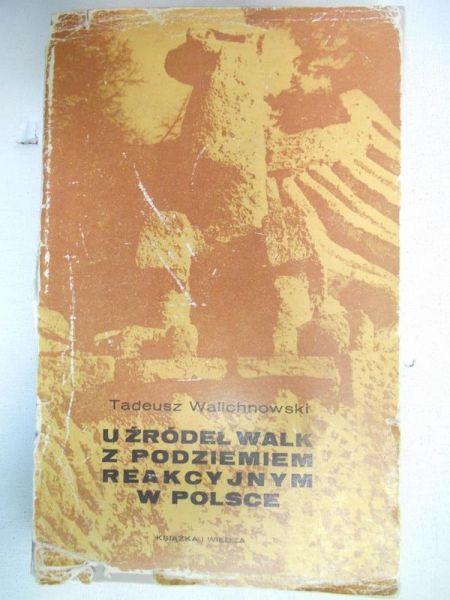 U źródeł walk z podziemiem reakcyjnym w Polsce