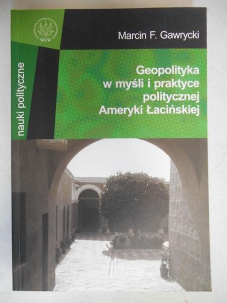 Geopolityka w myśli i praktyce politycznej Ameryki Łacińskiej