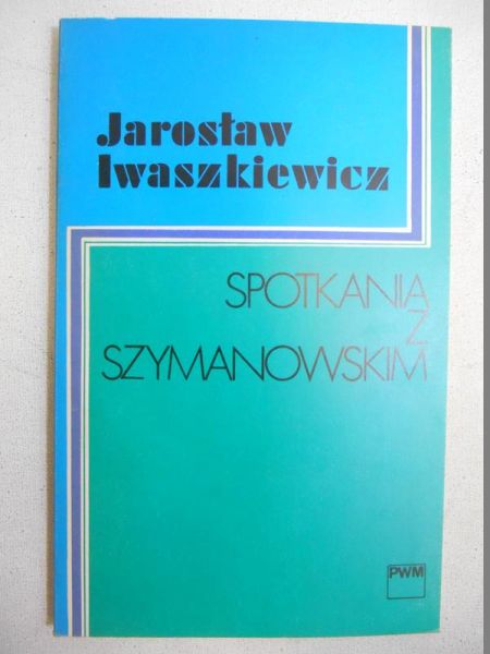 Spotkania z Szymanowskim