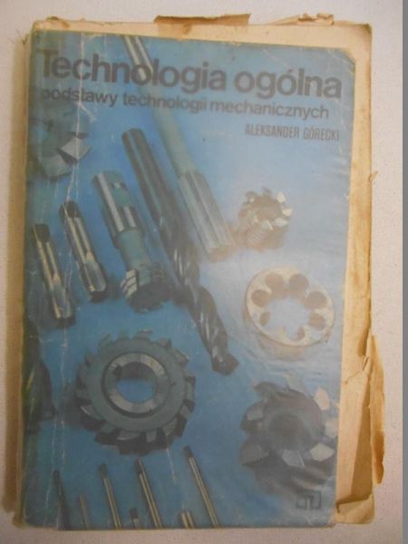 Technologia ogólna podstawy technologii mechanicznych