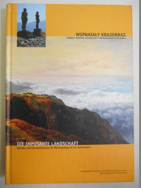 Wspinały Krajobraz. Artyści i kolnie artystyczne w Karkonoszach w XX wieku