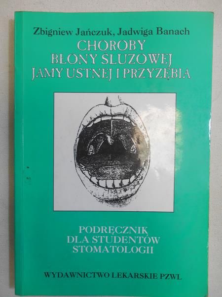 Jańczuk Zbigniew (red.) - Choroby błony śluzowej jamy ustnej i przyzębia