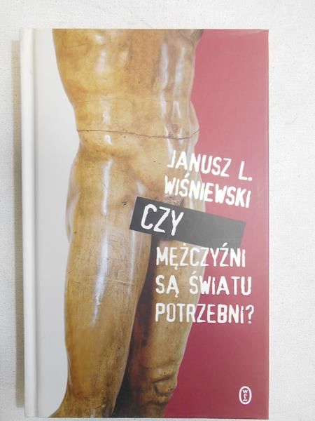 Wiśniewski Janusz L. - Czy mężczyźni są światu potrzebni?