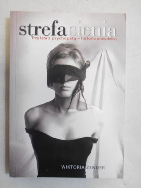 Strefa cienia. Trzy lata z psychopatą - historia prawdziwa