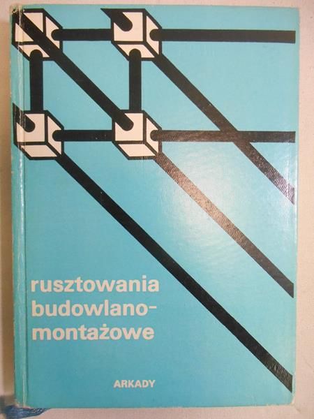 Ciechanowski Bronisław - Rusztowania budowlan-montażowe